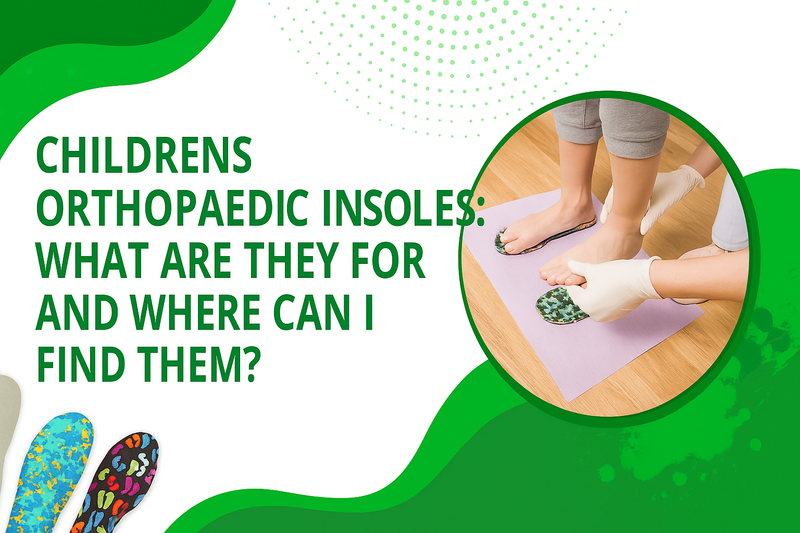 Children's orthopaedic insoles: what are they for and where can I find them?