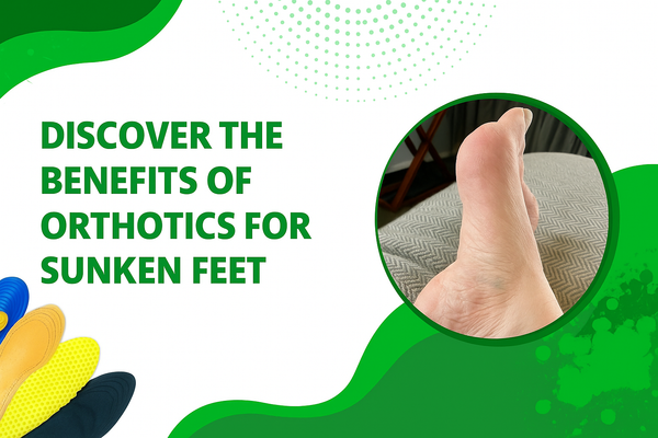 Discover the benefits of orthotics for sunken feet