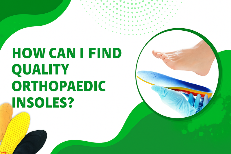 How can I find quality orthopaedic insoles?