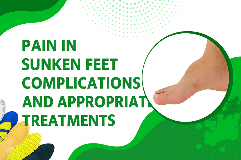 Pain in sunken feet: complications and appropriate treatments