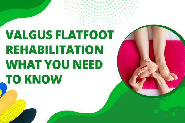 Valgus flatfoot rehabilitation: what you need to know