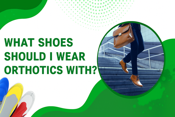 What shoes should I wear orthotics with?