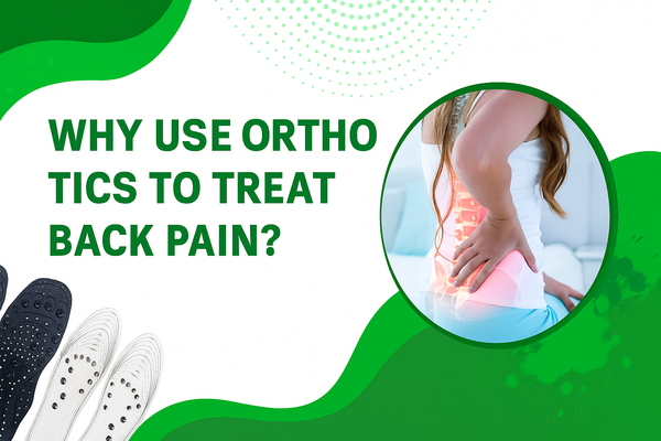 Why use orthotics to treat back pain?