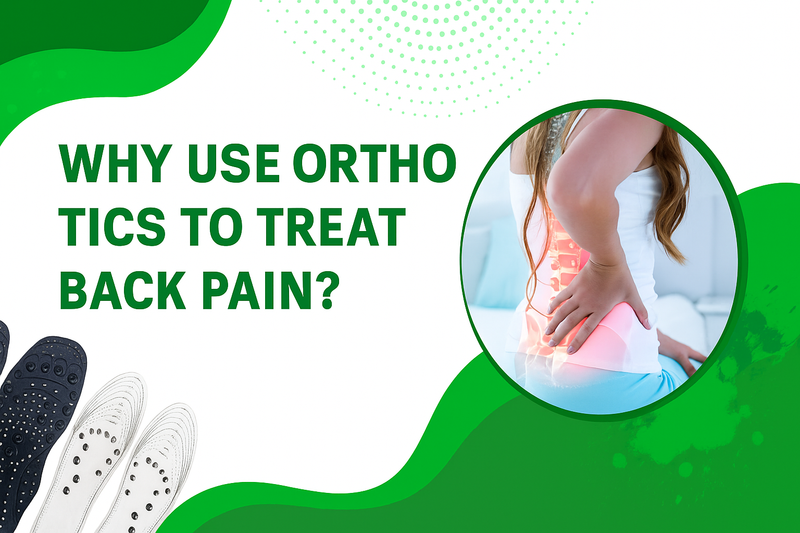 Why use orthotics to treat back pain?